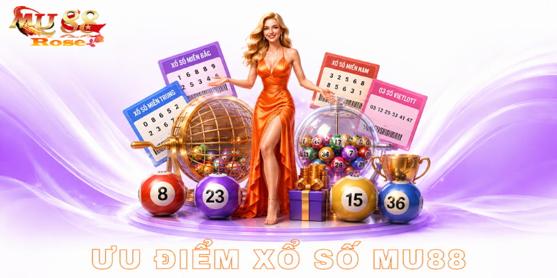 ưu điểm xổ số mu88